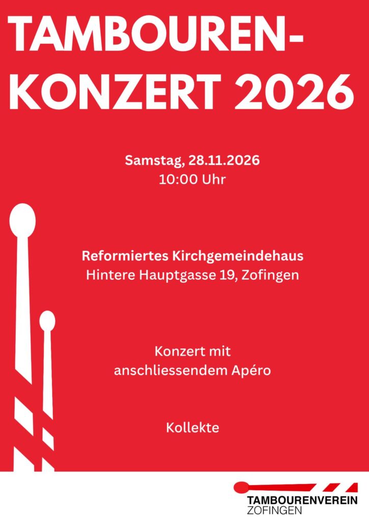 Flyer Tambourenkonzert 2026
Samstag 28.11.2026
10:00 Uhr
Reformiertes Kirchgemeindehaus
Hintere Hauptgasse 19, Zofingen
Konzert mit anschliessendem Apéro
Kollekte
